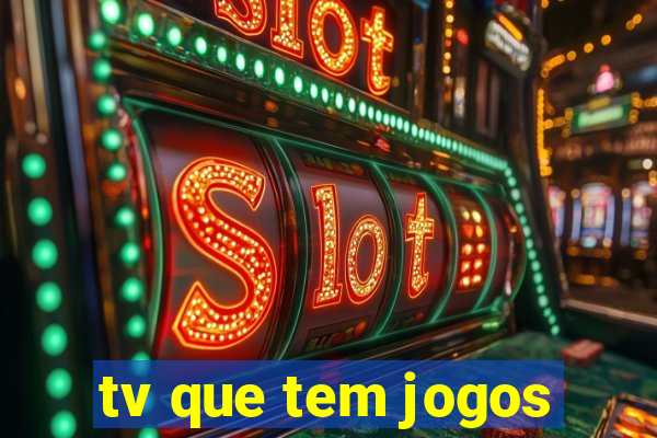 tv que tem jogos