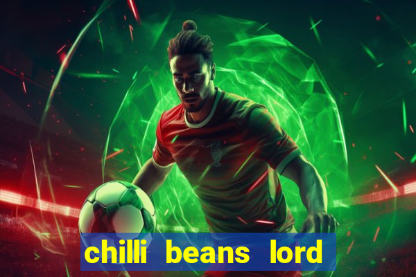 chilli beans lord of the rings