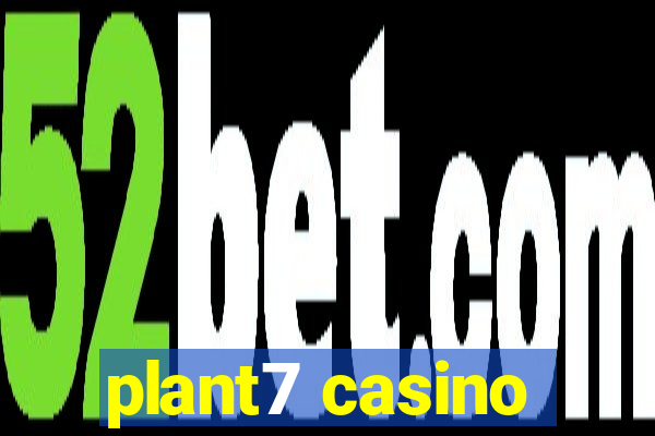 plant7 casino