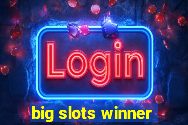 big slots winner