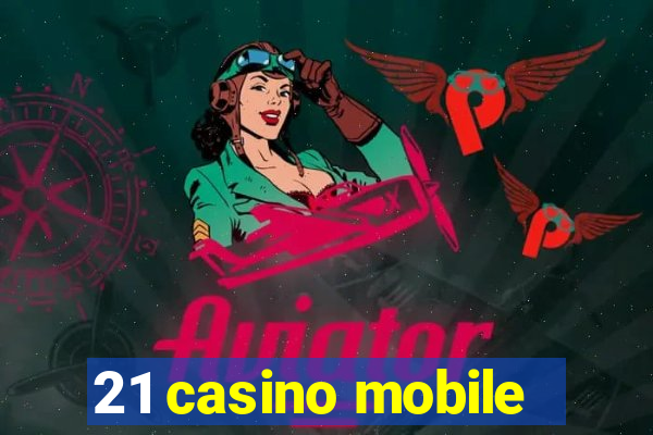 21 casino mobile