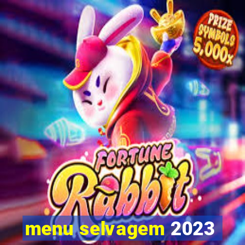 menu selvagem 2023