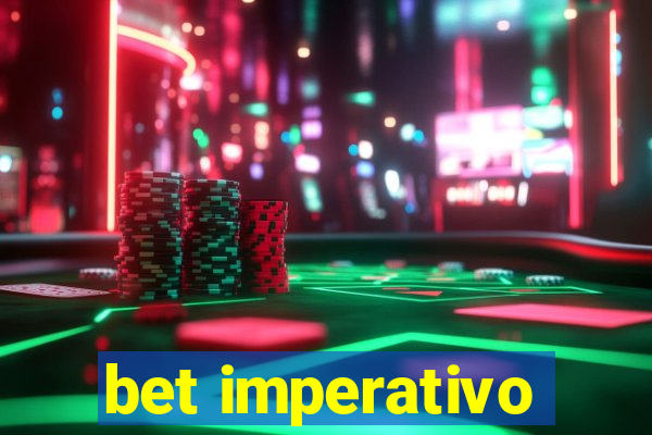 bet imperativo