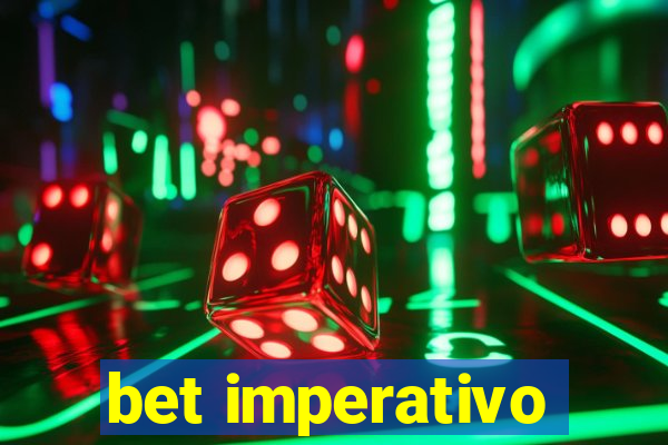 bet imperativo