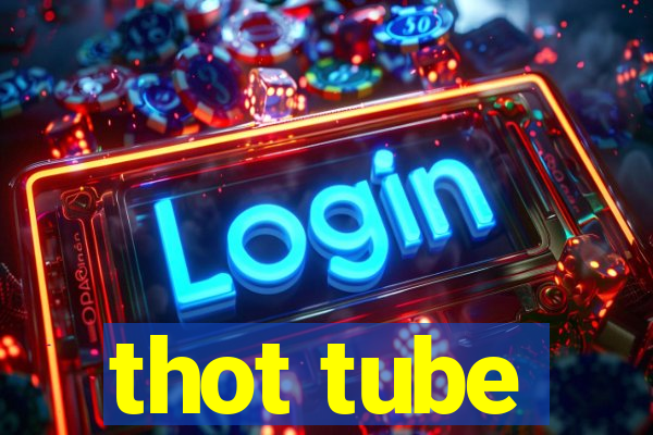 thot tube