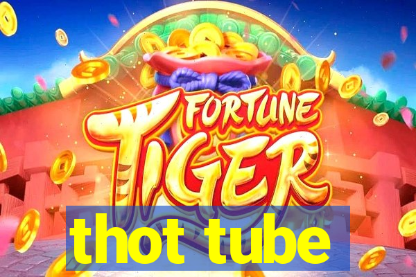 thot tube