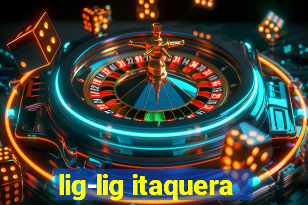 lig-lig itaquera