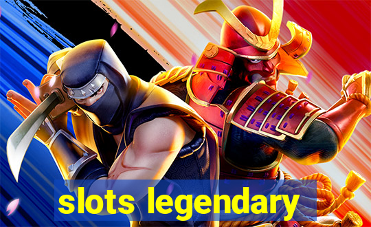 slots legendary