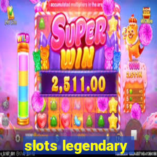 slots legendary