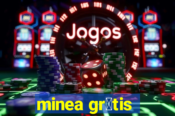 minea gr谩tis