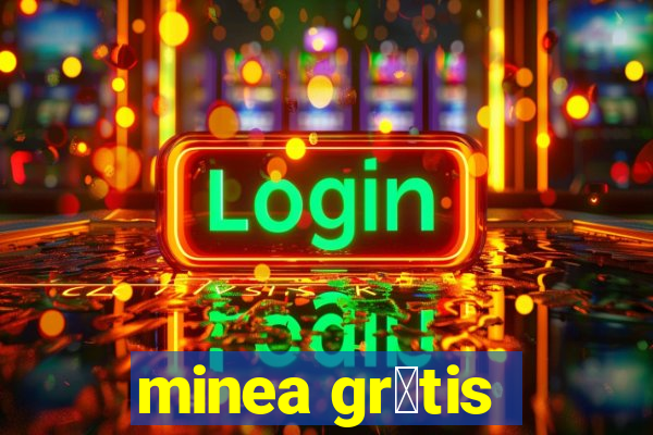 minea gr谩tis