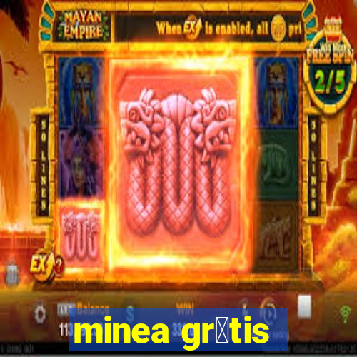 minea gr谩tis