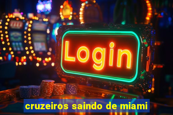 cruzeiros saindo de miami