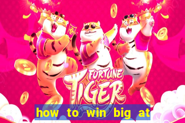 how to win big at a casino