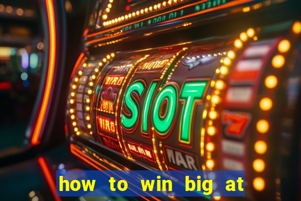 how to win big at a casino