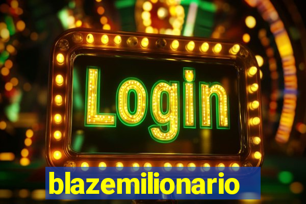 blazemilionario