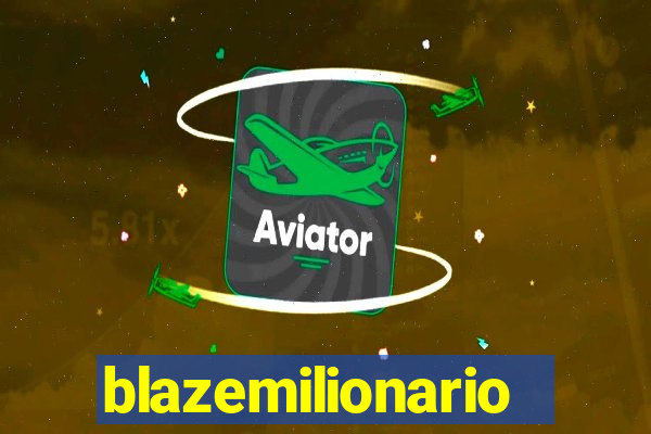 blazemilionario