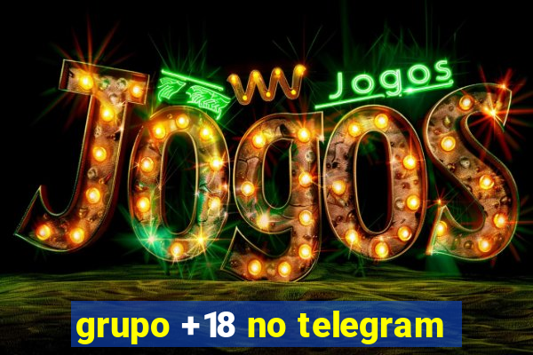 grupo +18 no telegram