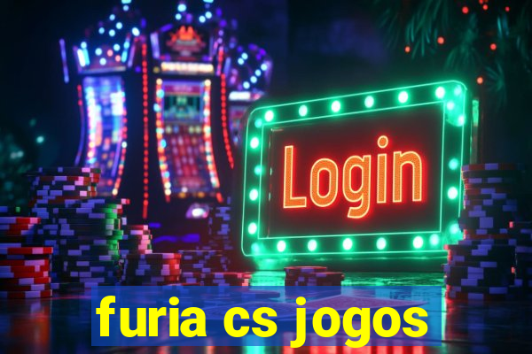 furia cs jogos