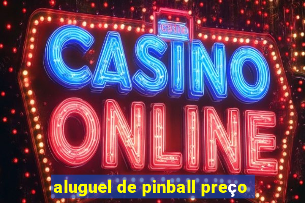 aluguel de pinball preço