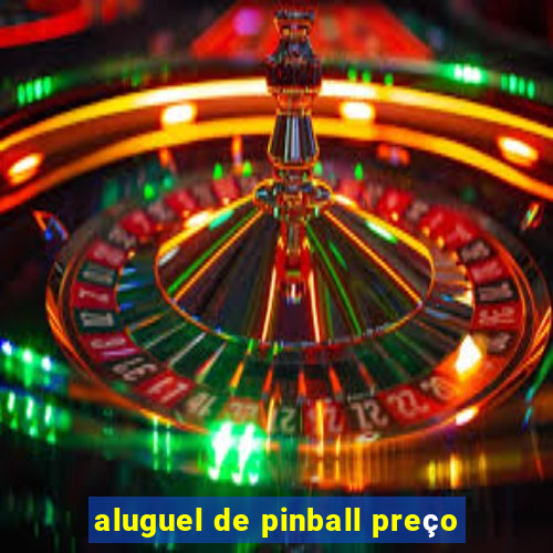 aluguel de pinball preço