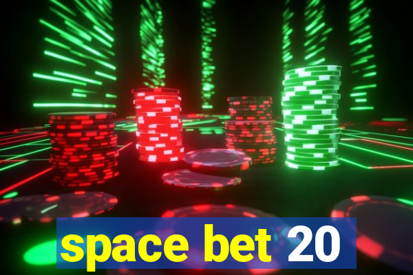 space bet 20