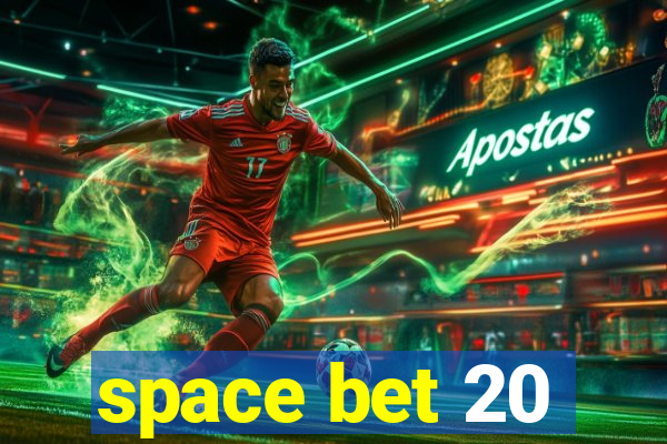 space bet 20