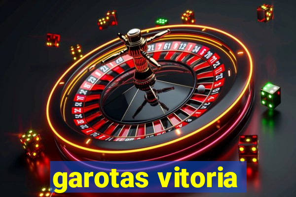 garotas vitoria