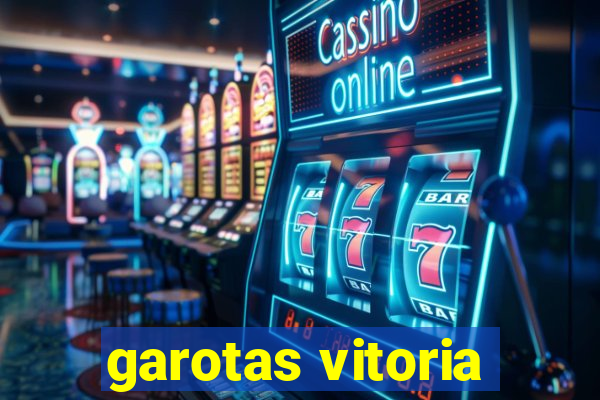 garotas vitoria