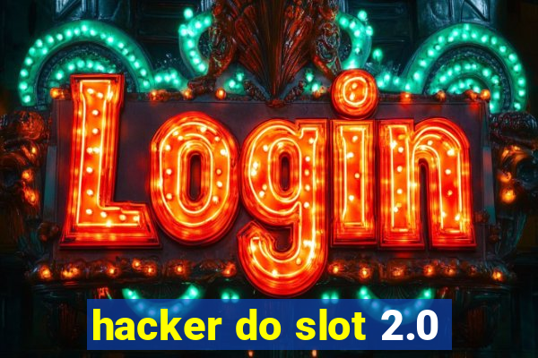 hacker do slot 2.0