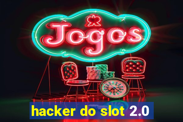 hacker do slot 2.0