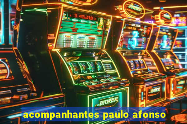 acompanhantes paulo afonso