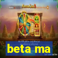 beta ma