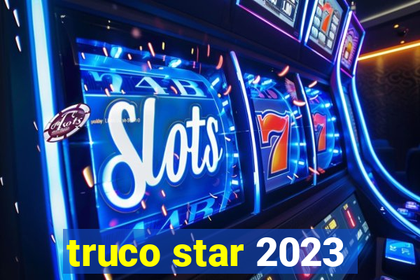 truco star 2023