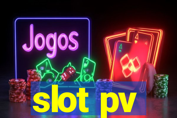 slot pv