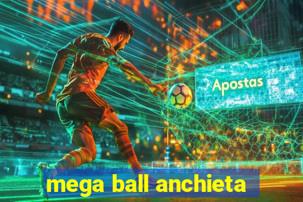 mega ball anchieta