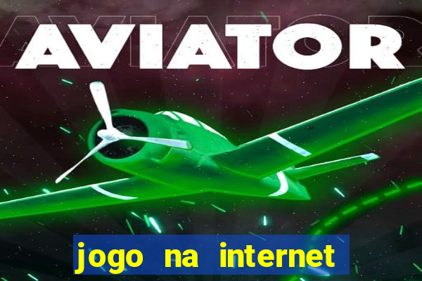 jogo na internet para ganhar dinheiro