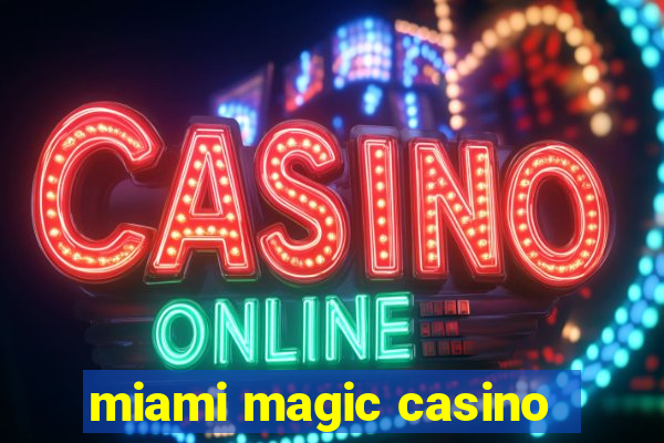 miami magic casino