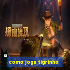 como joga tigrinho