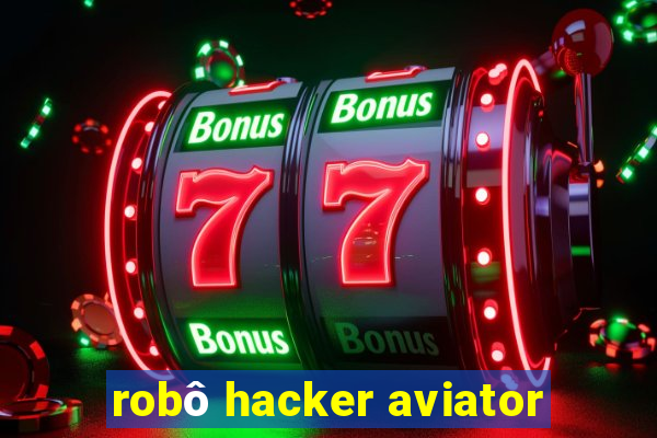 robô hacker aviator