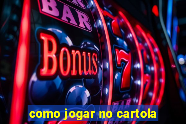 como jogar no cartola