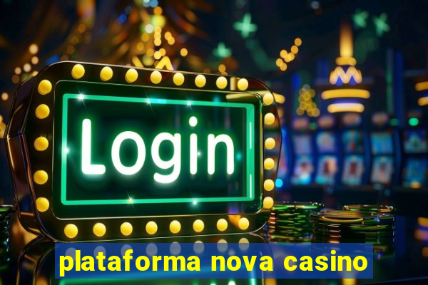 plataforma nova casino