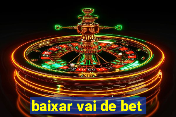 baixar vai de bet