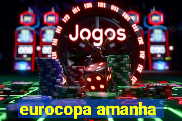 eurocopa amanha