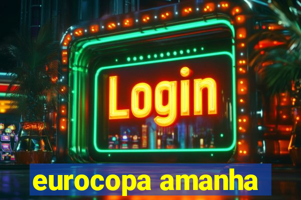 eurocopa amanha