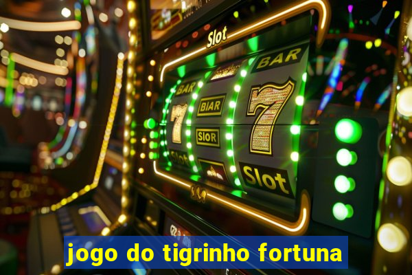 jogo do tigrinho fortuna