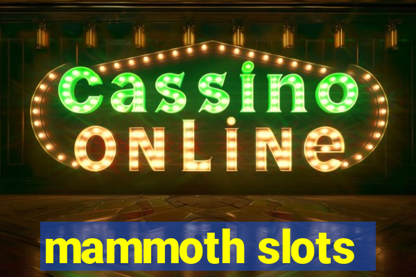 mammoth slots