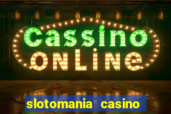 slotomania casino slots games