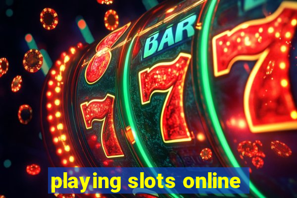 playing slots online