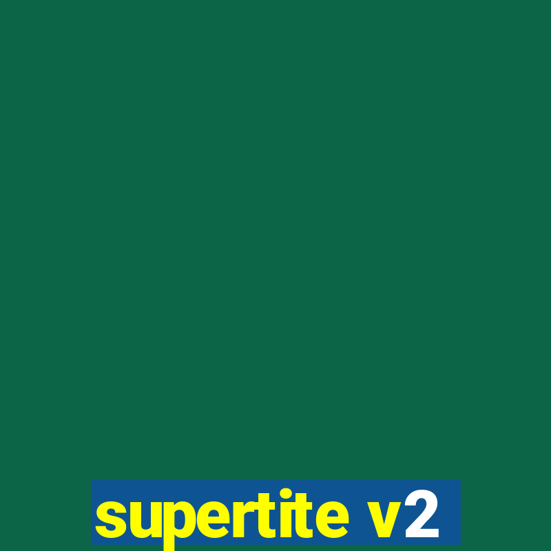 supertite v2